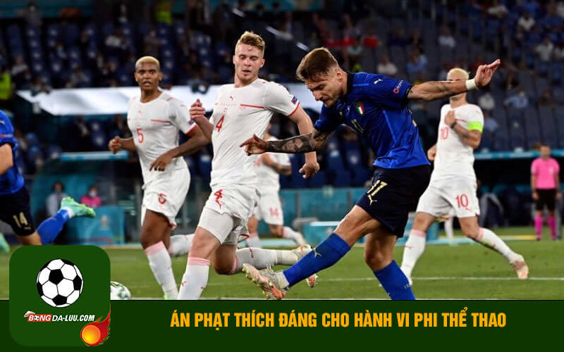 Án phạt thích đáng cho hành vi phi thể thao