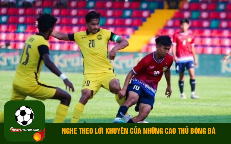 Nghe theo lời khuyên của những cao thủ bóng đá