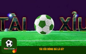 Tài xỉu bóng đá là gì?