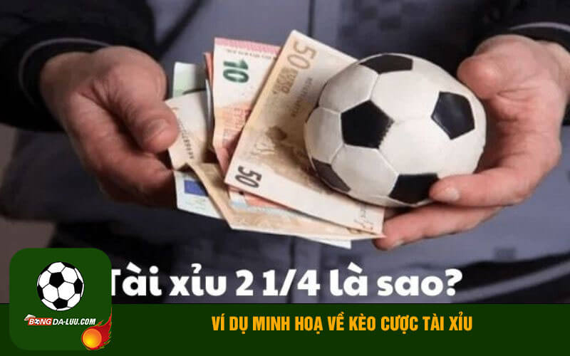 Ví dụ minh hoạ về kèo cược tài xỉu