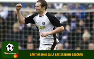 Cầu thủ bóng đá là bác sĩ Kenny Deuchar