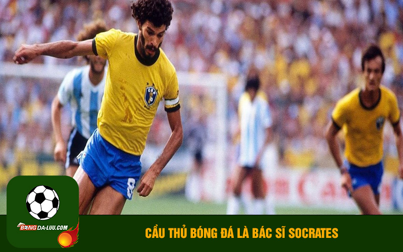 Cầu thủ bóng đá là bác sĩ Socrates