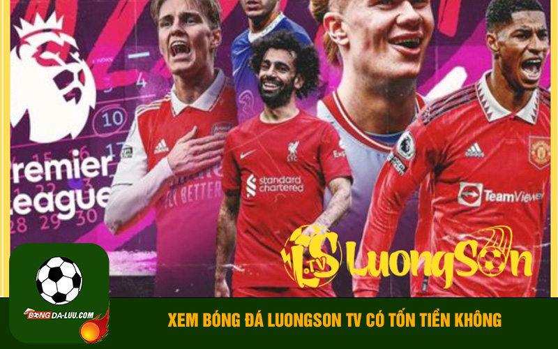 Xem bóng đá Luongson TV có tốn tiền khôn