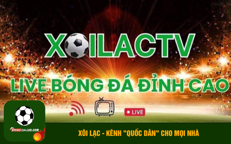 Xôi lạc - Kênh "quốc dân" cho mọi nhà
