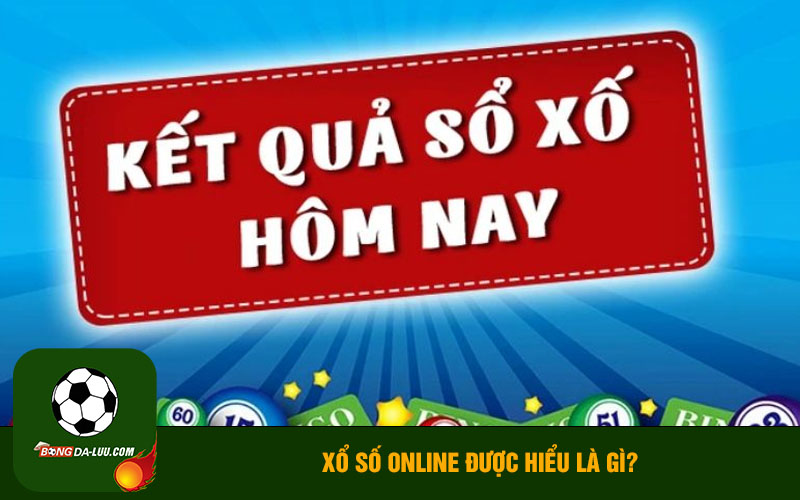 Xổ số online được hiểu là gì?